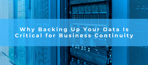 Why Backing Up Your Data Is Critical for Business Continuity